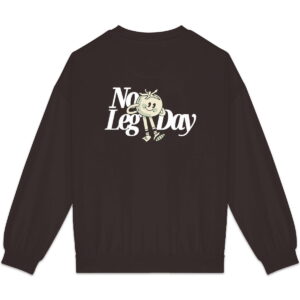 No Leg Day Sweatshirt