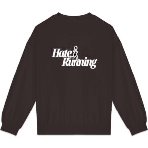 Hate Running Sweatshirt