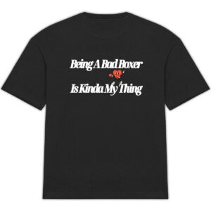 Being A Bad Boxer is Kinda My Thing Oversized Tee