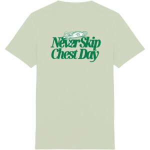 Never Skip Chest Day Tee Green