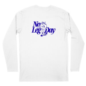 No Leg Day Long Sleeve
